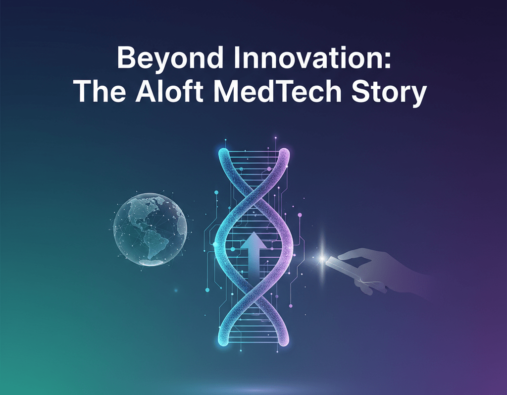 Beyond Innovation: The Aloft MedTech Story